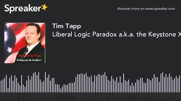 Liberal Logic Paradox a.k.a. the Keystone XL Pipeline (Part 2) (part 3 of 5)