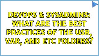 Famous DevOps & SysAdmins: What are the best practices of the usr, var, and etc folders? (2 Solutions!!) Profile