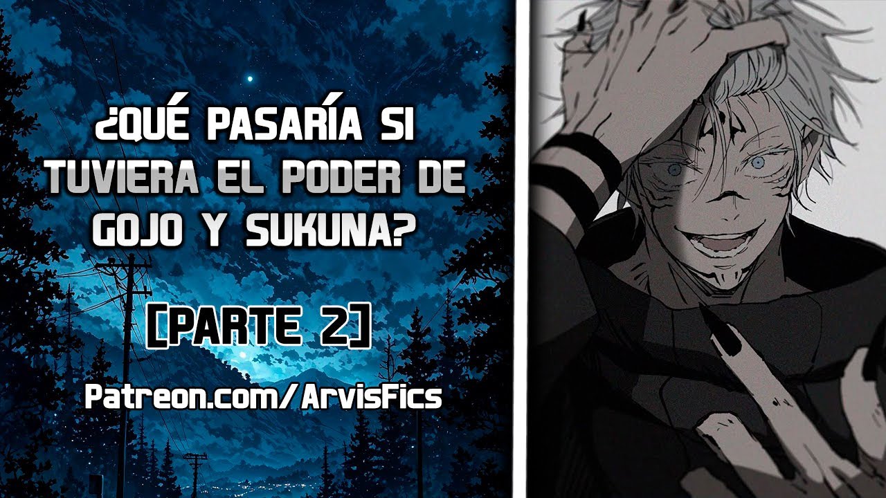 ¿Qué pasaría si tuviera el poder de Gojo y Sukuna? Parte 2