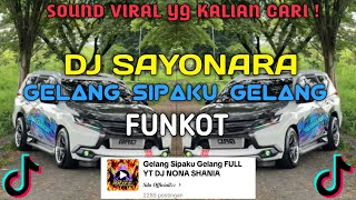 SAYONARA FUNKOT - GELANG SIPAKU GELANG FULL BY DJ NONA SHANIA VIRAL TIKTOK 2024