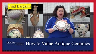 Price & Identify Valuable Ceramics & Pottery Antiques by Dr. Lori