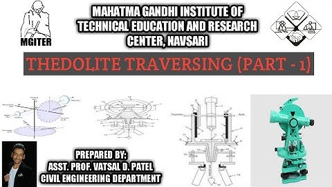 THEODOLITE TRAVERSING [PART-1] ~ GTU : Surveying (3140601) @M.G.I.T.E.R, NAVSARI