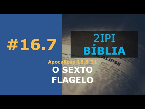#16.7 (Ap 16.8-21) O Sexto Flagelo