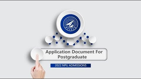 2022 NPU Admissions: Application Documents for Postgraduate International Students