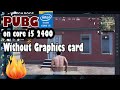 Play PUBG in core i5 2nd gen without graphics card