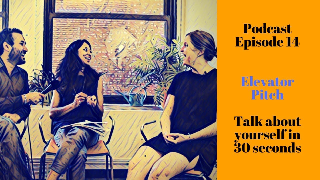 Elevator Pitch- Talk about yourself in 30 seconds (Podcast Episode 14)