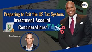 [ Offshore Tax ] Preparing to Exit the US Tax System: Investment Account Considerations