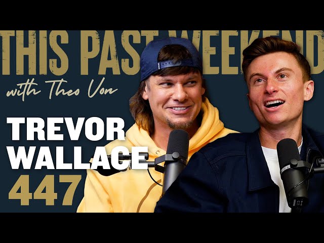 Trevor Wallace | This Past Weekend w/ Theo Von #447 class=