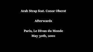 Arab Strap feat. Conor Oberst - Afterwards (live, Paris 2001)