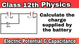 14. Electrostatic Potential & Capacitance | Combination of Capacitors | Numerical