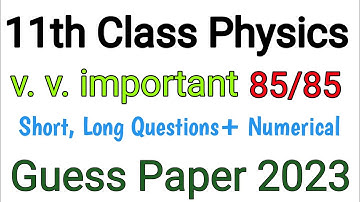 11th Class Physics Guess Paper 2023 | Class 11 Physics Paper 2023 | guess paper 11th class