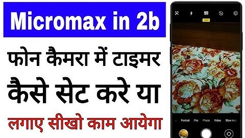 micromax in 2b camera me Timer kaise set kare ya lagaye।।how to set camera timer in micromax in 2b