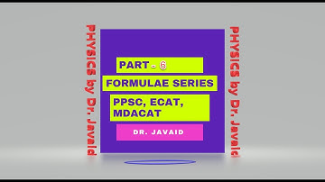 Part-6 Formulae Series for PPSC, ECAT and MDCAT Exam Preparation (Physics by Dr. Javaid)