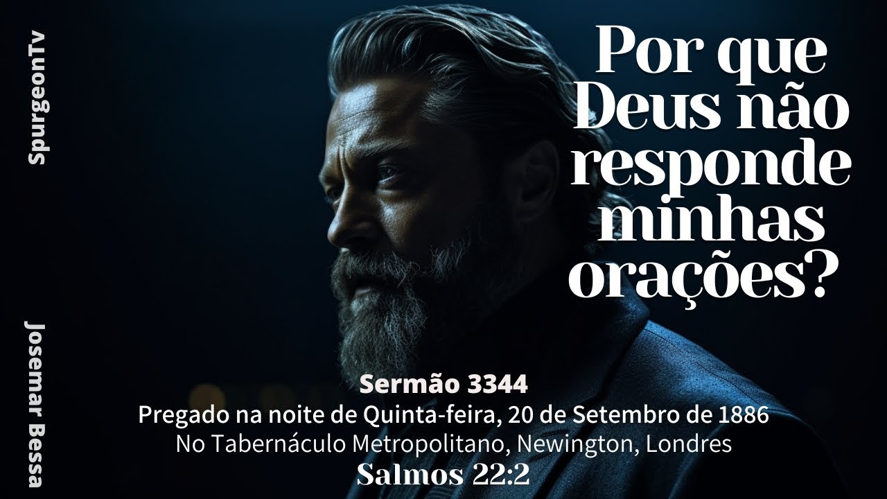 Por que Deus não responde minhas Orações? | Sermão 3344 | C. H. Spurgeon (1834 -1892)@Josemar Bessa 