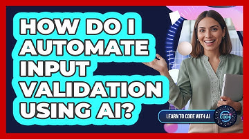 How Do I Automate Input Validation Using AI?