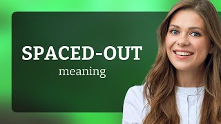 Understanding The Phrase Spacedout