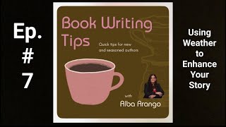 Episode 7: How’s the weather out there? Using Weather to Enhance Your Story