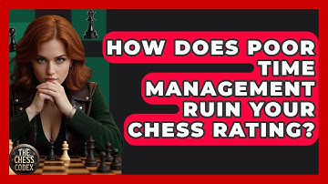 How Does Poor Time Management Ruin Your Chess Rating? - The Chess Codex