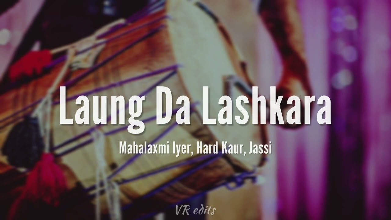 Laung Da Lashkara   Patiala House  Mahalaxmi Iyer Hard Kaur Jassi   Audio Song  VR edits