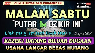 HANYA MALAM INI !! Dzikir Mustajab Malam Sabtu InsyaAllah Rezeki Mengalir Deras Datang Tak Terduga