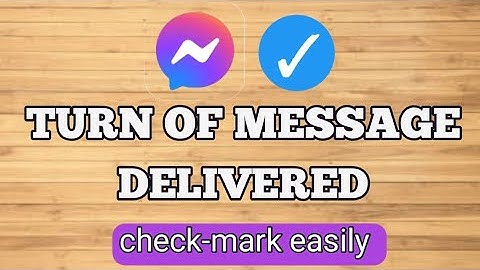 How to Turn off Message Delivered Tick( √) Mark on Facebook Messenger
