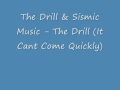 The drill  sismic music  the drill it cant come quickly