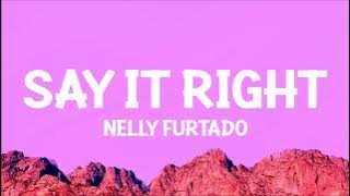 Nelly Furtado - Say It Right (Lyrics)