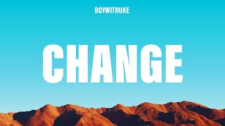 BoyWithUke - Change (Lyrics)