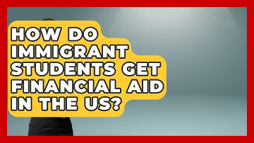 How Do Immigrant Students Get Financial Aid In The US? - Middle East Migraters