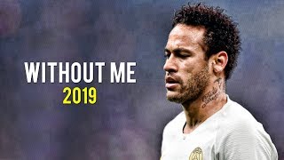 Neymar Jr | Without Me - Halsey | Skills & Goals | 2019 | HD