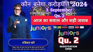 KBC Junior Registration Qu.2 open 3 Sept 2024 आज का सवाल और सही जवाब जल्दी रजिस्ट्रेशन करें