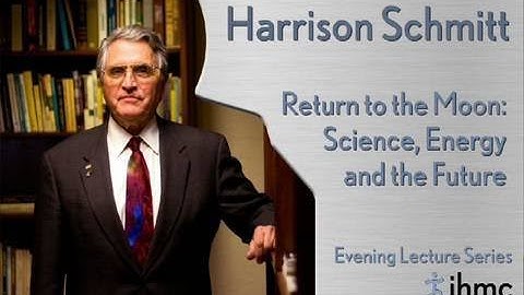 Harrison Jack Schmitt: Return to the Moon: Science, Energy and the Future
