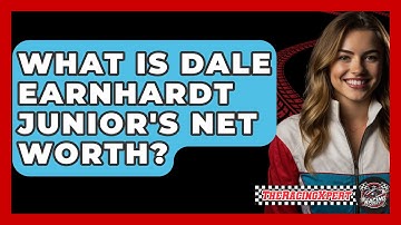 What Is Dale Earnhardt Junior