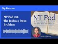 NT Pod 108: The Jesus / Joshua Problem