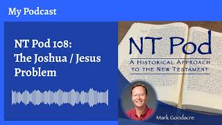 NT Pod 108: The Jesus / Joshua Problem Guide