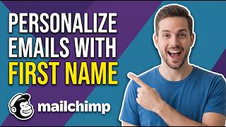How To Personalize Mailchimp Emails With First Name [Easy Step-By-Step Guide]