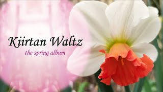Kiirtan Waltz  the spring album