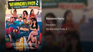 Random Party Bacondo soundtrack No manches Frida 2
