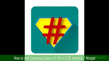 How to root Samsung Galaxy A3 SM-A310F Android 7 Nougat