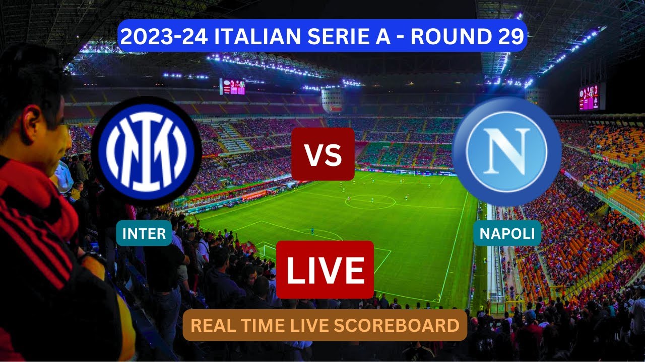 Inter Vs Napoli LIVE Score UPDATE Today Serie A Round 29 Soccer ...