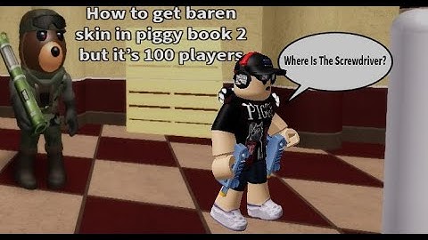 How to get baren skin in piggy book 2 but it’s 100 players