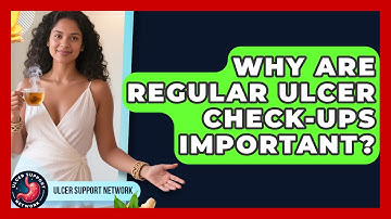 Why Are Regular Ulcer Check-ups Important? - Ulcer Support Network