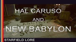 Starfield Lore - Hal Caruso and New Babylon