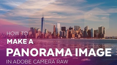 How To Make A Panorama Image in Adobe Camera RAW