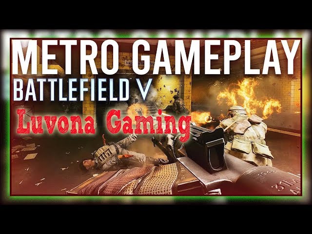 Battlefield 5 metro game-play by..... Luvona Gaming class=