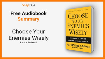 Choose Your Enemies Wisely by Patrick Bet-David: 17 Minute Summary
