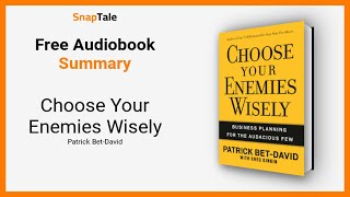 Choose Your Enemies Wisely by Patrick Bet-David: 17 Minute Summary