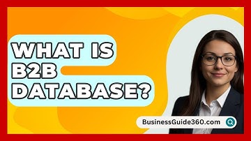 What Is B2B Database? - BusinessGuide360.com