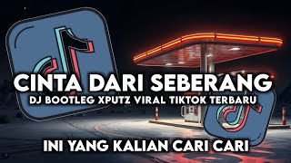 Download Lagu VIRAL TIKTOK 🔥 DJ CINTA DARI SEBERANG BOOTLEG XPUTZ REMIX FULL BASS TERBARU 2025 MP3