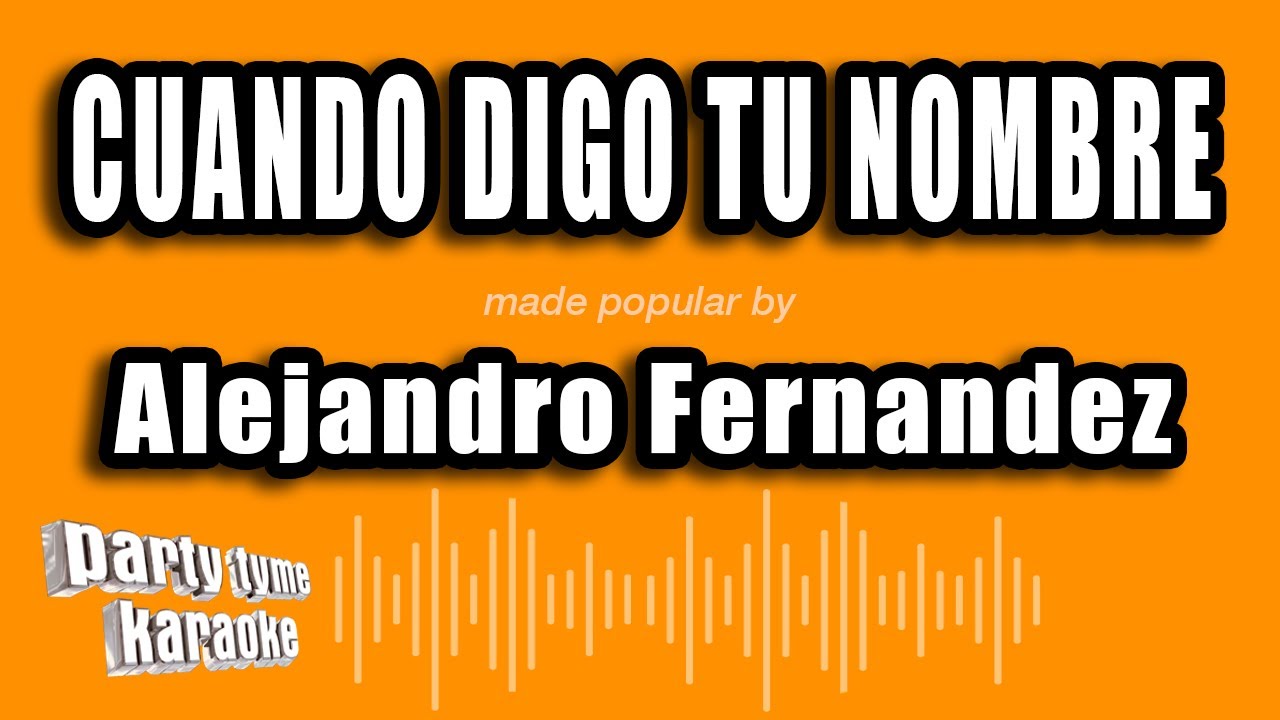 Alejandro Fernandez - Cuando Digo Tu Nombre (Versión Karaoke) - YouTube
